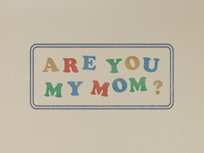 are you my mom? apparel funny humor merch type typography