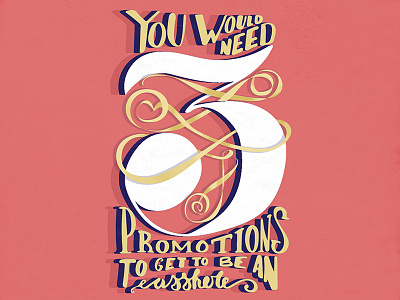 Beautiful Insults Series - You would need 3 promotions... asshole custom lettering hand lettering lettering movie poster movie quote quote typographical poster typography