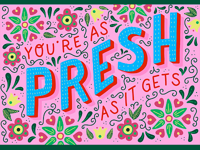 You're as PRESH as it gets colorful floral illustration lettering patterns pink procreate rainbow