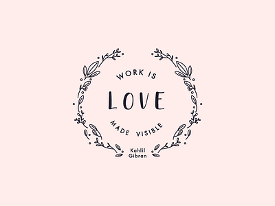 Work is love made Visible floral line art love pink quote typography vector work wreath