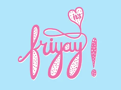 It’s Friyay! custom lettering graphic design hand drawn hand lettering illustration lettering