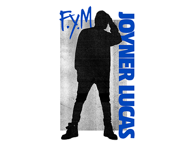 Joyner Lucas - FYM grunge layout silhouette texture type typography