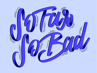 So far, so bad calligraphy color hand done typography illustration moody negative so far so bad type typography