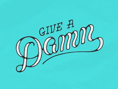 Give A Damn a damn fun give halftone inline lettering script