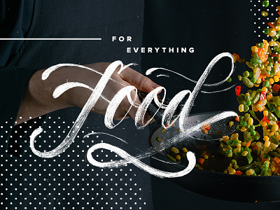 For Everything Food cooking culinary food handlettering illustration lettering television type typography