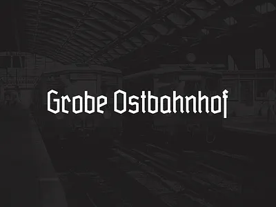 Grobe Ostbahnhof berlin blackletter font fraktur gebrochene schrift grobe deutschmeister ostbahnhof schrift typedesign typeface typografie typography