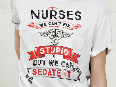 Nurses we can't fix stupid but we can sedate it high quality t shirts order t shirts t shirt design maker t shirt design store t shirt design website t shirt making site tee shirt shop teesshop usa tshirt tshirt design