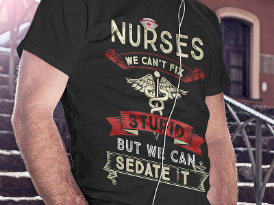 nurses we can't fix stupid but we can sedate it high quality t shirts order t shirts t shirt design maker t shirt design store t shirt design website t shirt making site tee shirt shop tshirt tshirt design