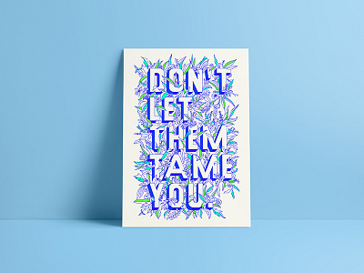 Don't Let Them Tame You blue botanical garden lettering plants positive sans serif