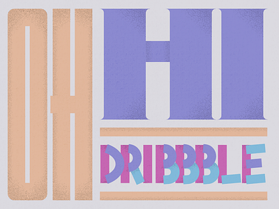 Oh, hi Dribbble! grain halftone type typography vector