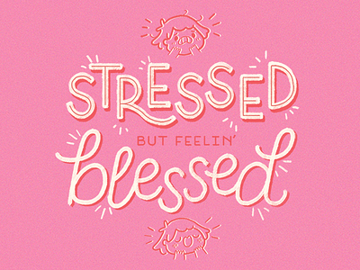 Stressed but feelin' blessed design doodles handlettering homwork illustration meeegles type typography