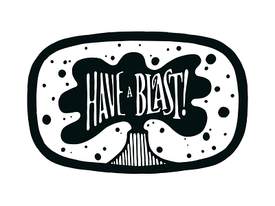 Have a blast. illustration lettering logotype volcano