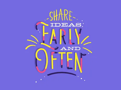 Share Ideas Early and Often creativity hand drawn hand lettering illustration lettering positive quote type typography