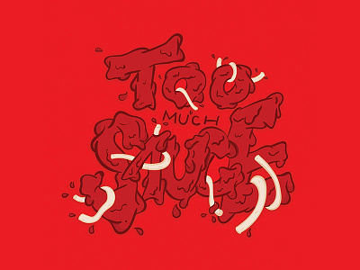 Too Much Sauce graphic design illustration merch design