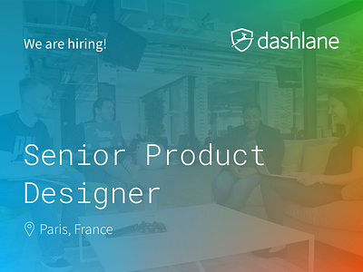 Dashlane is hiring: Senior Product Designer dashlane france hiring job paris product design product designer ux designer