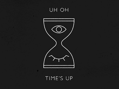 Uh Oh... Times Up black eye eyes graphic hourglass illustration line work simple uh oh