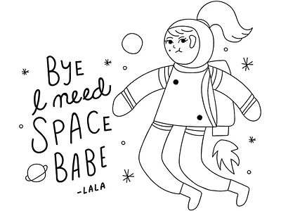 I Need Space Babe bw illustration lettering line type