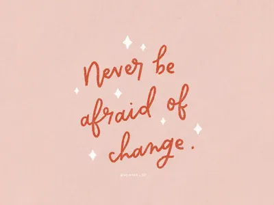 Never be afraid of change calligraphy cursive handlettering handwriting lettering