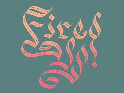 Fired Up Lettering blackletter fired up goodtype gradient gun violence prevention lettering parallel pen