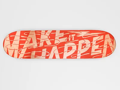 Make It Happen graphic design handlettering lettering skateboard skateboard design