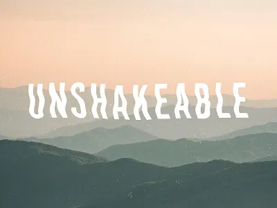 Unshakeable Sermon Series Art church design liquid type mountains sermon series sermon series art typography warped type