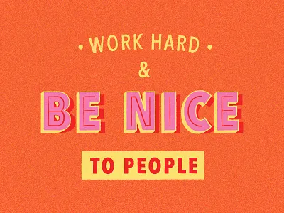 Work Hard & Be Nice To People typography