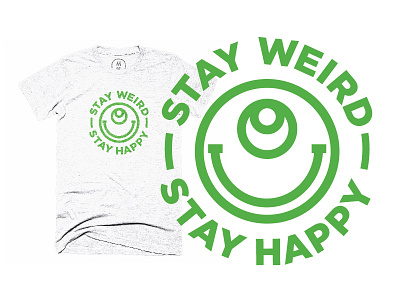 'Stay Weird Stay Happy' Cotton Bureau T-Shirt alien aliens cottonbureau goodvibes green happy inspirational t shirt vibes weird