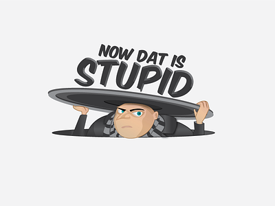 Now Dat is Stupid | Gru design fun gru illustration stupid