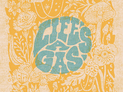 Life's a Gas floral groovy hand lettered mushroom retro texture