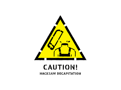 Hacksaw Decapitation cannibal corpse caution sign