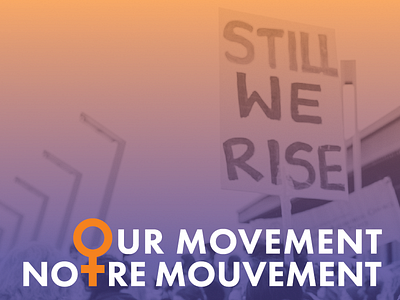 Our Movement / Notre Mouvement brand canada elect feminism movement politics women