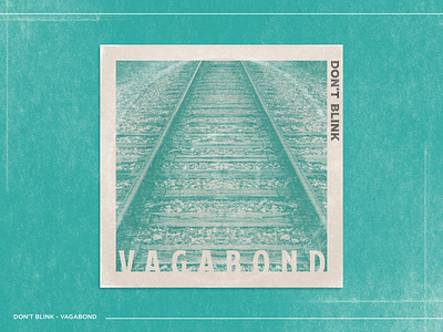 Don’t Blink - Vagabond Album Cover album album cover design graphic design halftone packaging print print design type typography zine