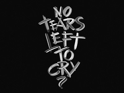 No Tears Left to cry blackandwhite lettering paint textures