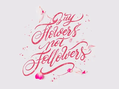 Buy flowers not followers