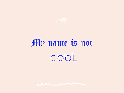 my name is not cool graphic design typography