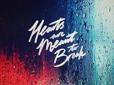 Hearts are meant to break calligraphy lettering type typography