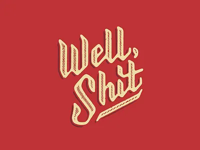 Well, Shit design drawing drawn hand lettering texture type typography