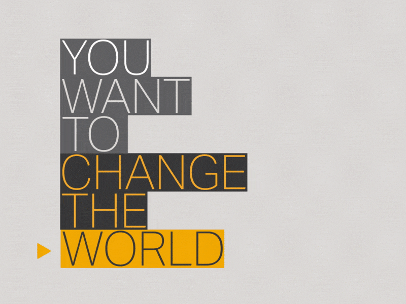 Example of You Want to Change the World?