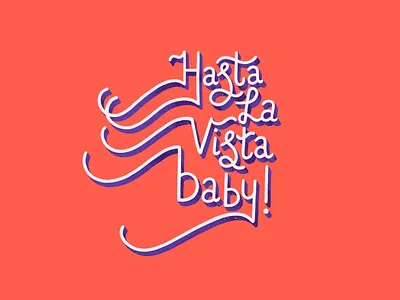 Hasta La Vista, baby! goodbye graphic handlettering lettering monoline quote type typography