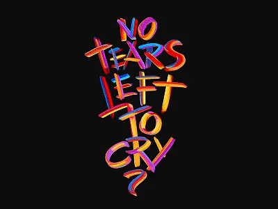 No Tears Left to cry lettering mixing colors notears