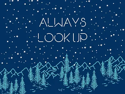 Always look up, the stars will be shining design forest illustration look mountains stars up