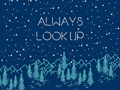 Always look up, the stars will be shining design forest illustration look mountains stars up