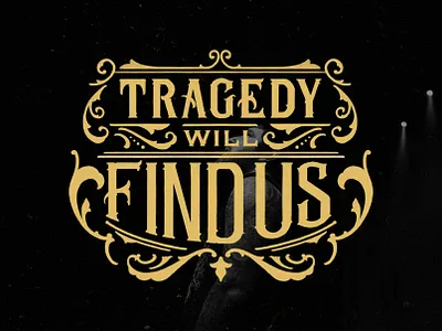 Tragedy Will Find Us calligraphy design details hand lettering high details lettering logo typography