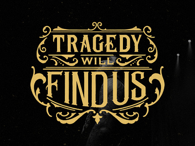 Tragedy Will Find Us calligraphy design details hand lettering high details lettering logo typography