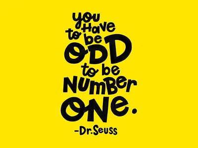 You have to be odd dr. seuss handlettered handlettering handtype lettering quote