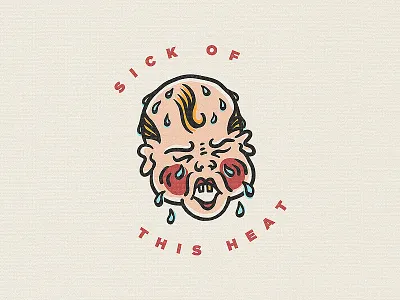 Sick of This Heat character crybaby drawing hand drawn illustration texture traditional typogaphy vintage