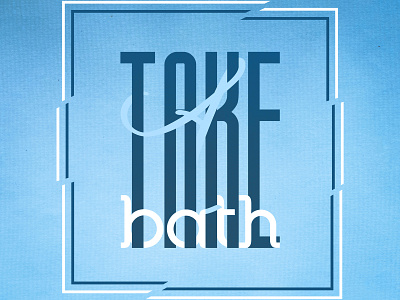 Take A Bath Typo abstract design graphic desgin lettering typogaphy