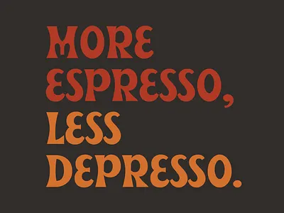 More Espresso, Less Depresso aptos california catchy phrase coffee coffee shop college students depression espresso fun graphic design humor joke lettering loft coffee mental health merch pun santa cruz sticker typography