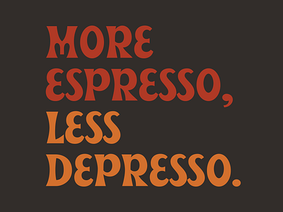 More Espresso, Less Depresso aptos california catchy phrase coffee coffee shop college students depression espresso fun graphic design humor joke lettering loft coffee mental health merch pun santa cruz sticker typography