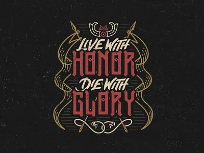 Live With Honor, Die With Glory design handlettering handtype illustration lettering type typography